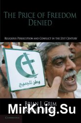 The Price of Freedom Denied. Religious Persecution and Conflict in the Twenty-First Century