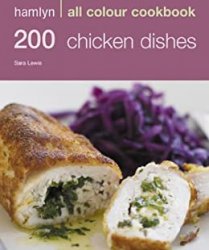 200 Chicken Dishes: Hamlyn All Colour Cookbook