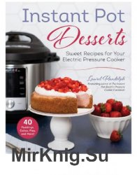 Instant Pot Desserts: Sweet Recipes for Your Electric Pressure Cooker