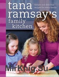 Tana Ramsay's Family Kitchen: Simple and Delicious Recipes for Every Family!