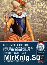 The Battle of the White Mountain 1620 and the Bohemian Revolt 1618-1622