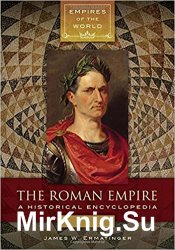 The Roman Empire: A Historical Encyclopedia