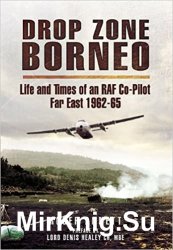 Drop Zone Borneo - The RAF Campaign 1963-65