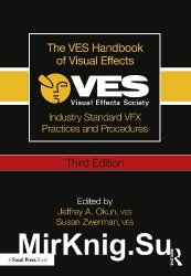 The VES Handbook of Visual Effects: Industry Standard VFX Practices and Procedures 3rd Edition