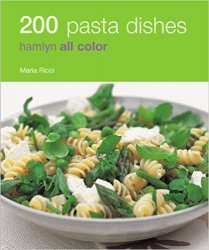 200 Pasta Dishes: Hamlyn All Color Cookbook