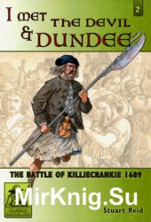 I Met the Devil and Dundee: The Battle of Killiecrankie 1689 (Partizan Battledress 2)