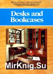 Desks and Bookcases (Build-it-better-yourself woodworking projects)