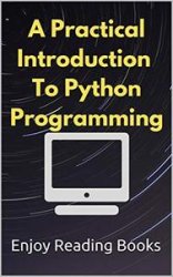 A Practical Introduction to Python Programming