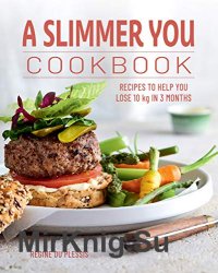 A Slimmer You Cookbook: Recipes to help you lose 10 kg in 3 months