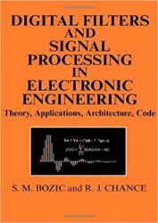 Digital Filters and Signal Processing in Electronic Engineering: Theory, Applications, Architecture, Code