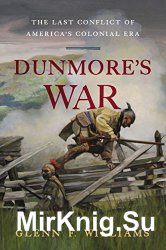 Dunmore's War: The Last Conflict of America's Colonial Era