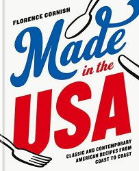 Made in the USA: Classic and Contemporary American Recipes from Coast to Coast