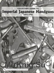 Collectors Guide to Imperial Japanese Handguns 1893-1945