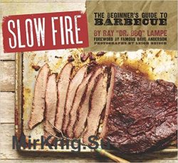 Slow Fire: The Beginner's Guide to Barbecue