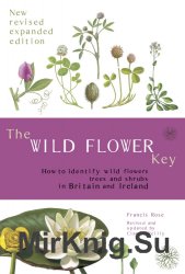 The Wild Flower Key: how to identify wild flowers, trees and shrubs in Britain and Ireland