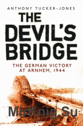 The Devil's Bridge: The German Victory at Arnhem, 1944 (Osprey General Military)