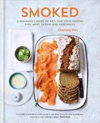 Smoking: A beginner's guide to hot- and cold-smoked fish, meat, cheese and vegetables