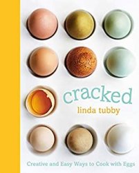 Cracked: Creative and Easy Ways to Cook with Eggs