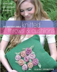 The Knitter's Bible: Knitted Afghans & Pillows