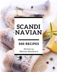 500 Scandinavian Recipes: Welcome to Scandinavian Cookbook
