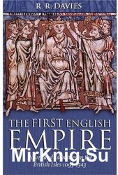 The First English Empire: Power and Identities in the British Isles 1093-1343