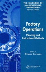 The Handbook of Manufacturing Engineering (Volume 2, Factory Operations. Planning and Instructional Methods)