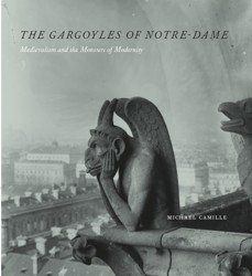 The Gargoyles of Notre-Dame. Medievalism and the Monsters of Modernity