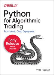 Python for Algorithmic Trading: From Idea to Cloud Deployment (Early Release)