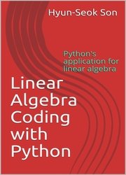 Linear Algebra Coding with Python: Python's application for linear algebra