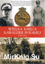 Konne Mistrzostwa Wojska Polskiego oraz sport konny (Wielka Ksiega Kawalerii Polskiej 1918-1939 Tom 53)
