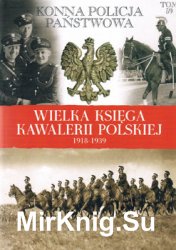 Konna Policja Panstwowa (Wielka Ksiega Kawalerii Polskiej 1918-1939 Tom 59)