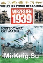 Torpedowiec ORP Mazur (Wielki Leksykon Uzbrojenia. Wrzesien 1939 Tom 71)
