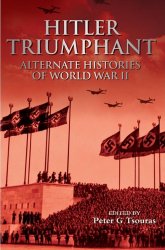 Hitler Triumphant: Alternate Decisions of World War II