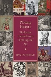 Plotting History: The Russian Historical Novel in the Imperial Age