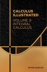 Calculus Illustrated. Volume 3: Integral Calculus