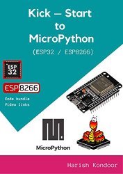 Kick-Start to MicroPython using ESP32 / ESP8266