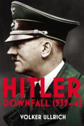 Hitler: Downfall 1939-45