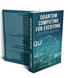 QUANTUM COMPUTING FOR EVERYONE: History, Features, Evolution and Applications of New Quantum Computers