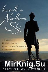 Beneath a Northern Sky: A Short History of the Gettysburg Campaign