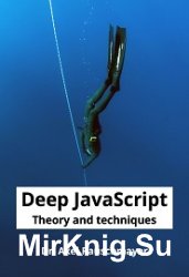 Deep JavaScript: Theory and techniques