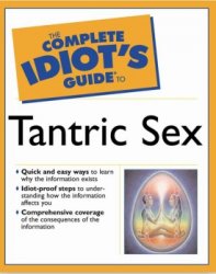 The Complete Idiot's Guide to Tantric Sex