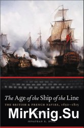 The Age of the Ship of the Line: The British and French Navies 1650-1815
