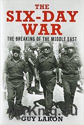 The Six Day War: The Breaking of the Middle East