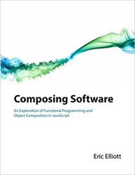 Composing Software: An Exploration of Functional Programming and Object Composition in JavaScript (2020 Update)