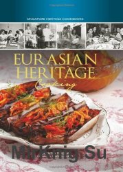 Eurasian Heritage Cooking (Singapore Heritage Cooking)