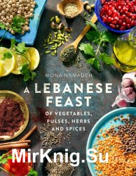 A Lebanese Feast of Vegetables, Pulses, Herbs and Spices