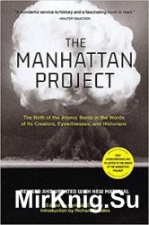 The Manhattan Project: The Birth of the Atomic Bomb in the Words of Its Creators, Eyewitnesses, and Historians, Revised Edition