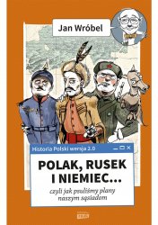Historia Polski 2.0: Polak, Rusek i Niemiec... czyli jak psulismy plany naszym sasiadom