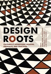 Design Roots Culturally Significant Designs, Products and Practices