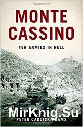 Monte Cassino: Ten Armies in Hell